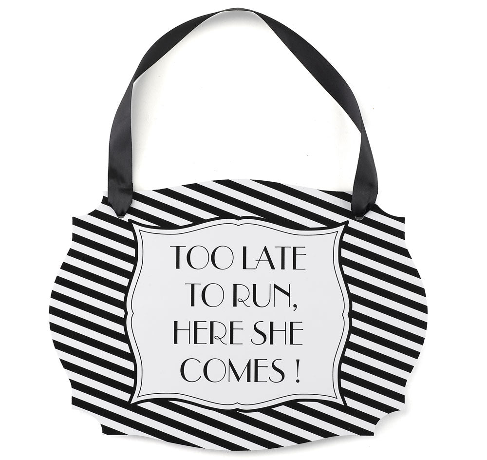 Too Late to Run Ceremony Sign